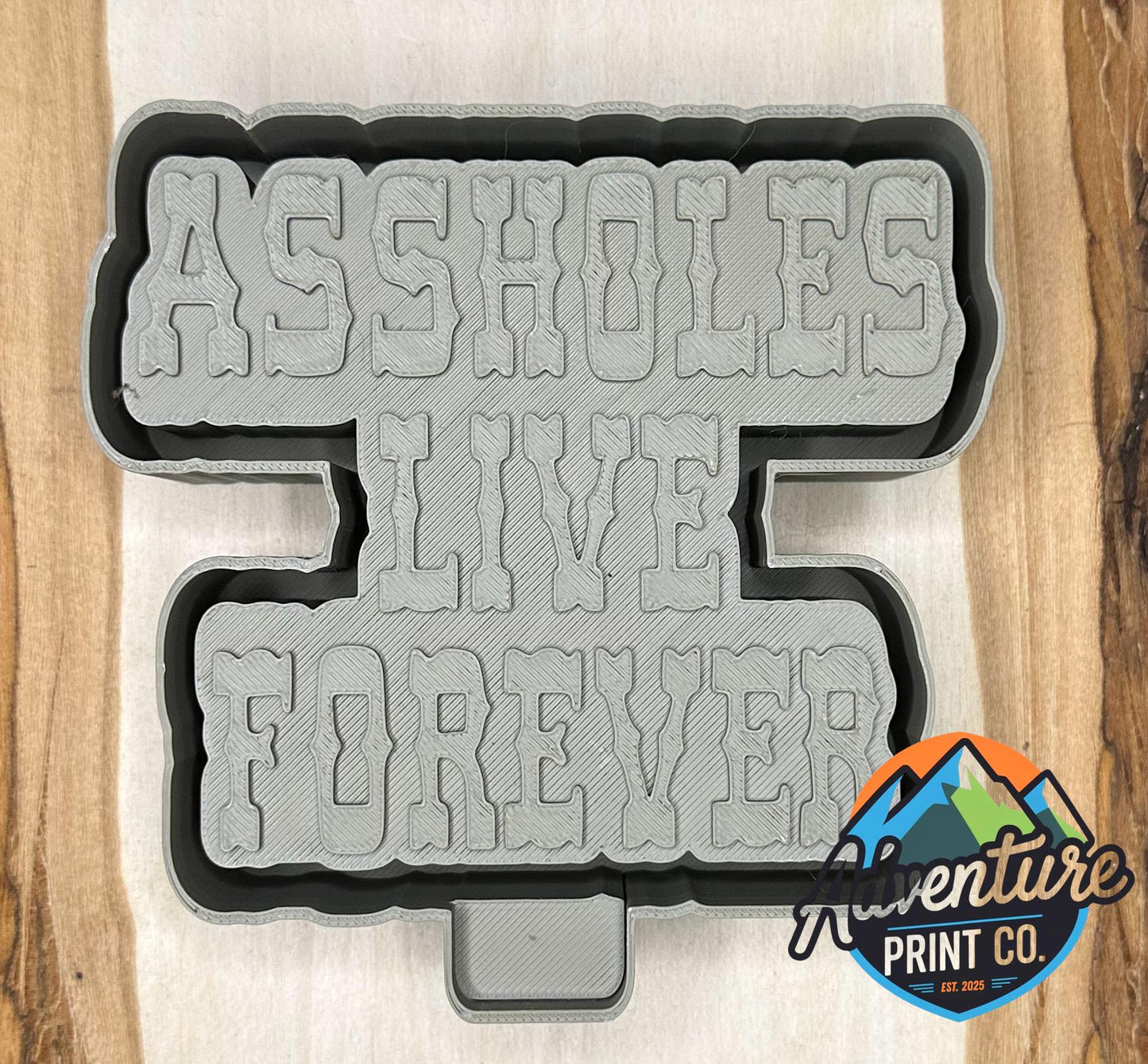 Assholes Live Forever Mold